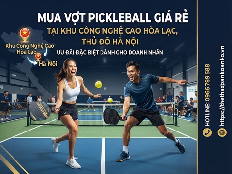 VỢT PICKLEBALL GIÁ RẺ TẠI KHU CÔNG NGHỆ CAO HÒA LẠC