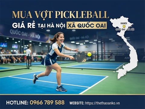 Vợt pickleball giá rẻ Xã Quốc Oai