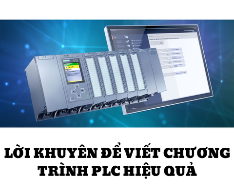 LỜI KHUYÊN ĐỂ VIẾT CHƯƠNG TRÌNH PLC HIỆU QUẢ