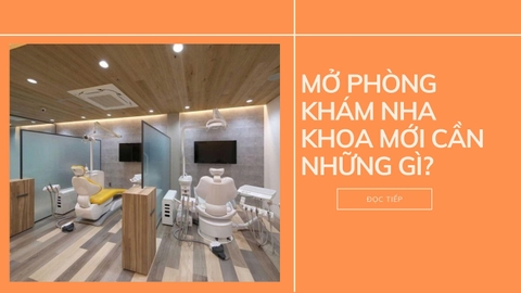 Phòng khám nha khoa mới cần những gì? Những điều bắt buộc phải chuẩn bị trước khi đi vào hoạt động.