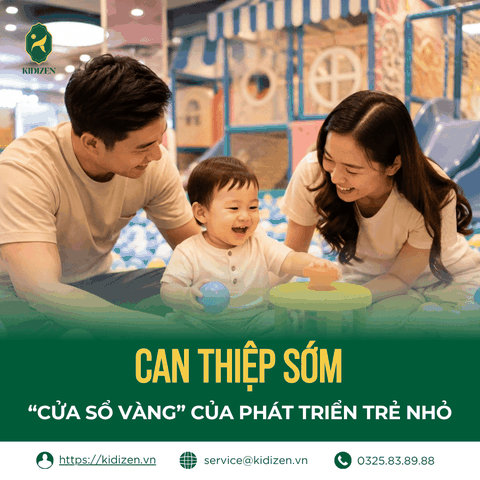 CAN THIỆP SỚM: “CỬA SỔ VÀNG” CỦA PHÁT TRIỂN TRẺ NHỎ