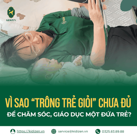 VÌ SAO “TRÔNG TRẺ GIỎI” CHƯA ĐỦ ĐỂ CHĂM SÓC, GIÁO DỤC MỘT ĐỨA TRẺ?