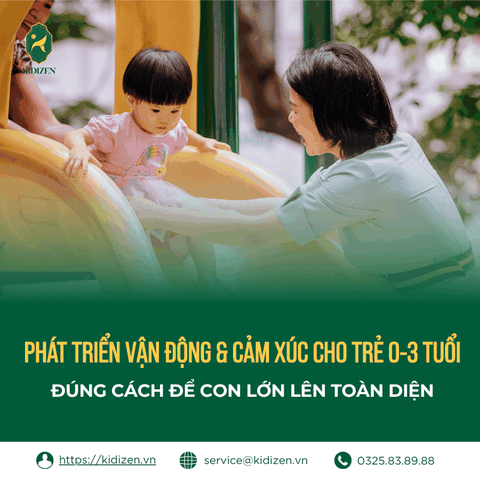 Phát Triển Vận Động & Cảm Xúc Cho Trẻ 0-3 Tuổi: Đúng Cách Để Con Lớn Lên Toàn Diện