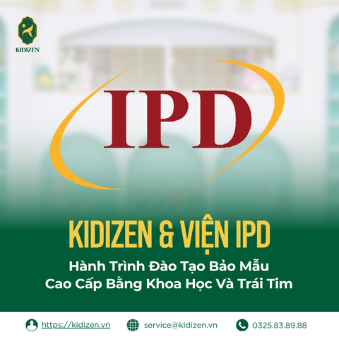 Kidizen & Viện IPD - Hành Trình Đào Tạo Bảo Mẫu Cao Cấp Bằng Khoa Học Và Trái Tim
