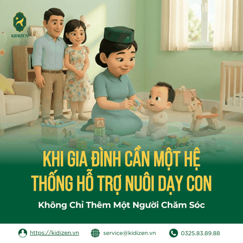 Khi Gia Đình Cần Một Hệ Thống Hỗ Trợ Nuôi Dạy Con - Không Chỉ Thêm Một Người Chăm Sóc