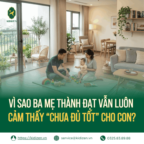 Vì Sao Ba Mẹ Thành Đạt Vẫn Luôn Cảm Thấy “Chưa Đủ Tốt” Cho Con?