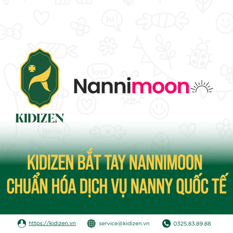 KIDIZEN BẮT TAY NANNIMOON: CHUẨN HÓA DỊCH VỤ NANNY QUỐC TẾ