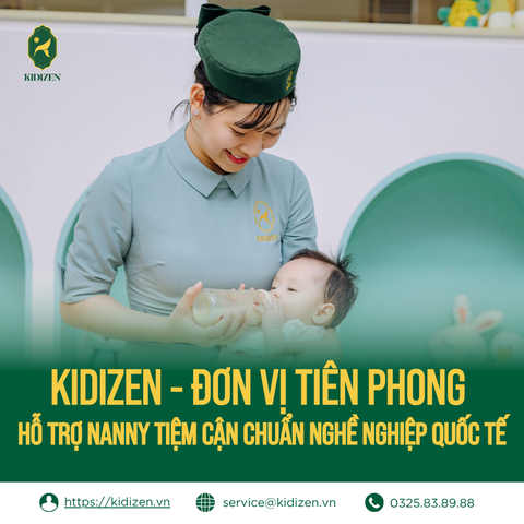 KIDIZEN - ĐƠN VỊ TIÊN PHONG HỖ TRỢ NANNY TIỆM CẬN CHUẨN NGHỀ NGHIỆP QUỐC TẾ