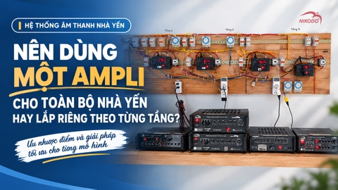 Vì Sao Nên Lắp Riêng Ampli Theo Từng Tầng Cho Nhà Yến?
