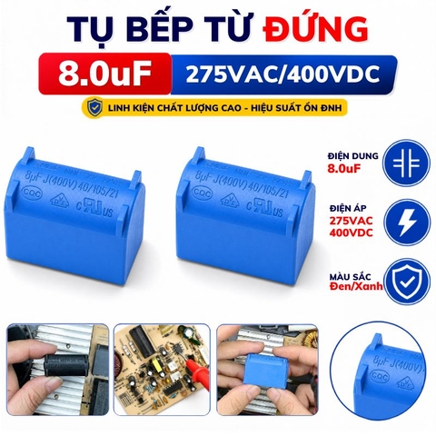 Tụ Bếp Từ 8uF 275VAC/400VDC Màu Xanh Loại Đứng