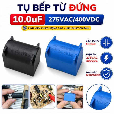 Tụ bếp từ 10uF - 400V Đứng Xát Lớn