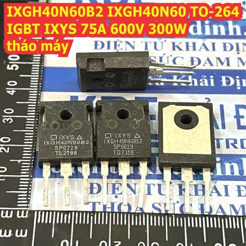 IXGH40N60B2 IXGH40N60C2 IXGH40N60 40N60 TO-264 IGBT IXYS 75A 600V 300W tháo máy kde0054