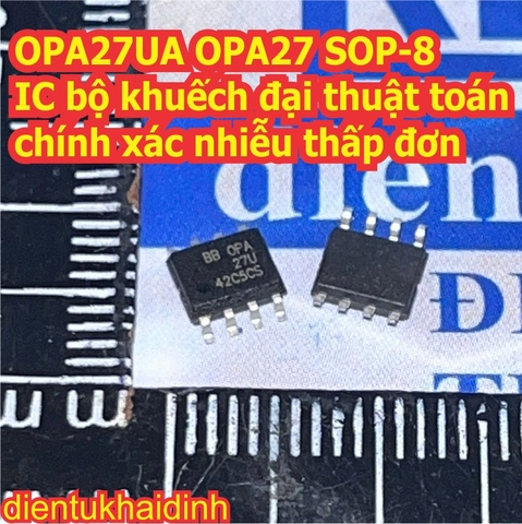 OPA27UA OPA27 SOP-8 IC bộ khuếch đại thuật toán chính xác nhiễu thấp đơn kde0626