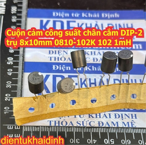 Cuộn cảm công suất chân cắm DIP-2 trụ 8x10mm 0810-102K 102 1mH kde0747