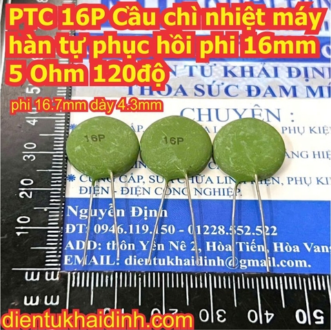 PTC 16P Cầu chì nhiệt máy hàn tự phục hồi phi 16mm 5 Ohm 120độ kde1020