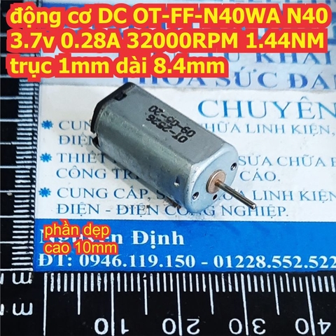 động cơ DC OT-FF-N40WA N40 3.7v 0.28A 32000RPM 1.44NM trục 1mm kde1769