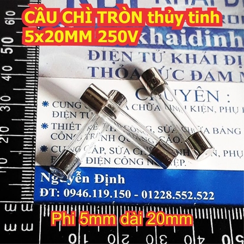 CẦU CHÌ TRÒN cầu chì ống thủy tinh 5x20MM phi 5mm dài 20mm 250V 0.1A ~ 30A 5A 10A 15A 20A 25A kde1975