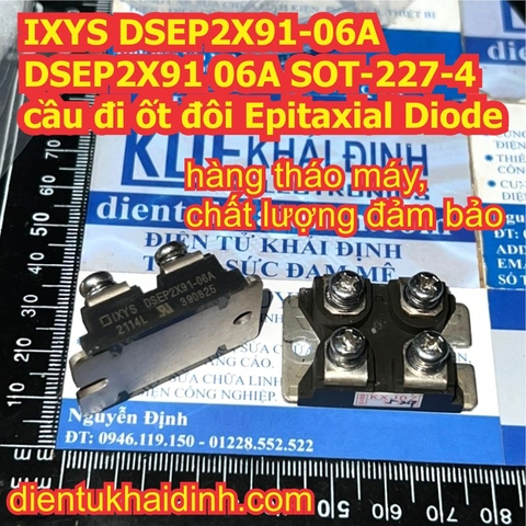 IXYS DSEP2X91-06A DSEP2X91 06A SOT-227-4 cầu đi ốt đôi Epitaxial Diode kde2102