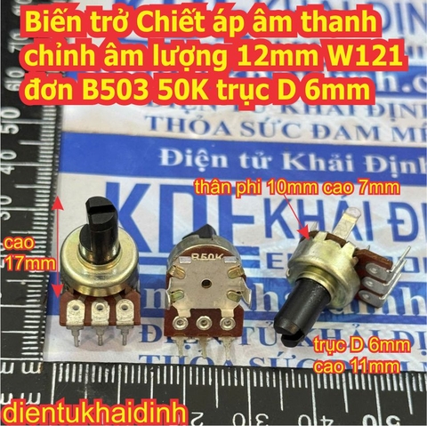 Biến trở Chiết áp âm thanh chỉnh âm lượng 12mm W121 đơn W1212 đôi B503 50K trục D 6mm kde2848