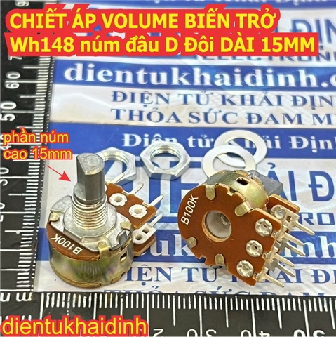CHIẾT ÁP VOLUME BIẾN TRỞ WH148 núm đầu D ĐÔI DÀI 15MM 10K 20K 50K 100K B10K B20K B50K B100K kde3405