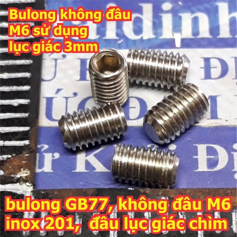 bulong bu lông vít pake GB77, không đầu M6 inoc inox 201,  đầu lục giác chìm, các chiều dài 6mm ~ 40mm kde5727
