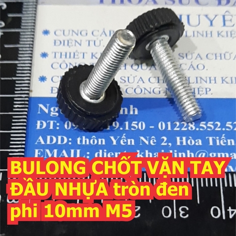 BULONG bu lông CHỐT VẶN TAY ĐẦU NHỰA tròn đen phi 10mm thân ren phi M5 kde6566