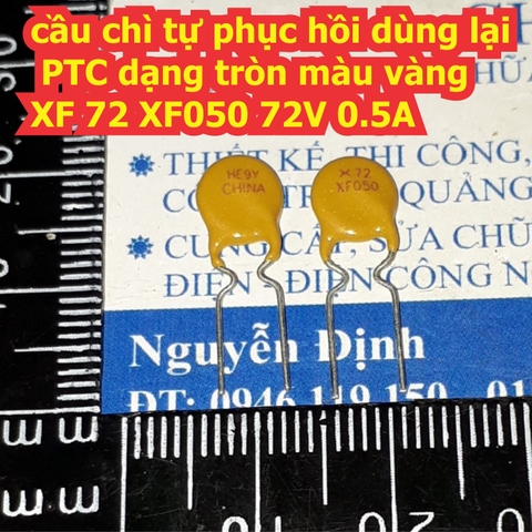 cầu chì tự phục hồi dùng lại PTC PTTC dạng tròn màu vàng XF 72 X050 XF050 ~ X375 XF375 72V 0.5A ~ 3.75A kde7541