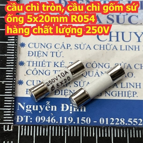 Cầu chì tròn HESI cầu chì gốm sứ ống 5x20mm R054 hàng chất lượng 250V 10A 8A 6A 5A 4A 3A 2A 1A 15A kde5803