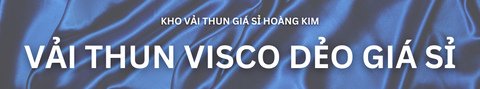 Vải thun visco dẻo giá sỉ Hoàng Kim