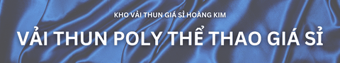 Vải thun Poly Thể Thao Giá Sỉ Hoàng Kim