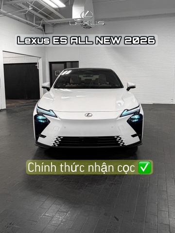 Lexus ES ALL NEW 2026 chính thức nhận cọc tại Việt Nam