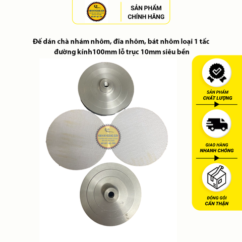 Đế dán chà nhám nhôm, đĩa nhôm, bát nhôm loại 1 tấc đường kính100mm lỗ trục 10mm siêu bền