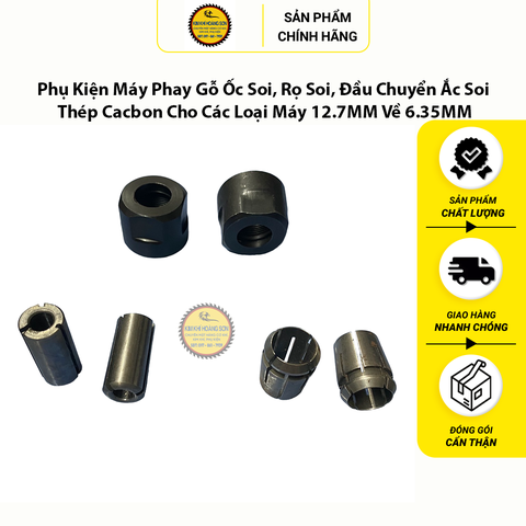 Phụ Kiện Máy Phay Gỗ Ốc Soi, Rọ Soi, Đầu Chuyển Ắc Soi Thép Cacbon Cho Các Loại Máy 12.7MM Về 6.35MM