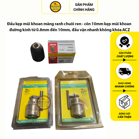 Đầu kẹp mũi khoan măng ranh chuôi ren, côn 10mm kẹp mũi khoan đường kính từ 0.8mm đến 10mm, đầu vặn nhanh không khóa ACZ