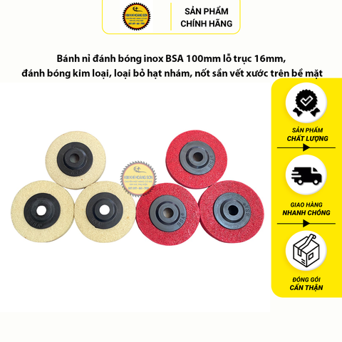 Bánh nỉ đánh bóng inox BSA 100mm lỗ trục 16mm, đánh bóng kim loại, loại bỏ hạt nhám, nốt sần vết xước trên bề mặt