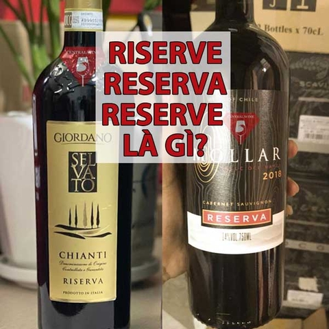 Rượu vang Riserva là gì? Tìm hiểu về rượu Riserva, Reserve, Reserva