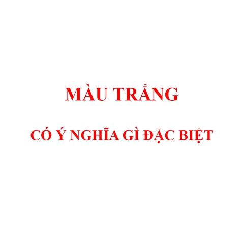 Màu trắng là gì? Ý nghĩa của màu trắng trong nhiều lĩnh vực