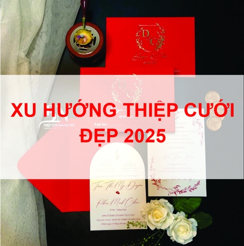 Xu Hướng Thiệp Cưới Đẹp 2025 – Sang Trọng, Tinh Tế Và Cá Nhân Hóa