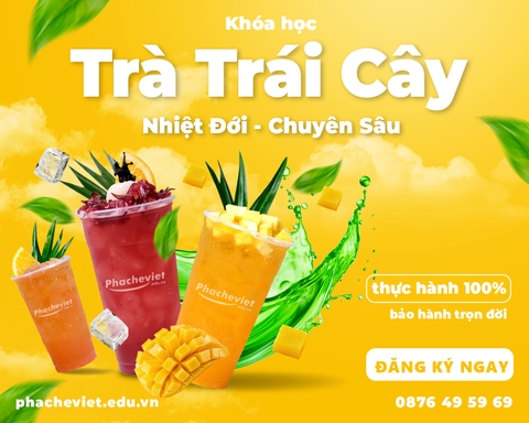 [ KHÓA HỌC ] Trà Trái Cây Nhiệt Đới