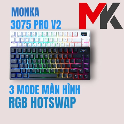 Bàn phím cơ Monka 3075 V2 Pro Màn hình Mạch Xuôi 3 chế độ kết nối Hotswap RGB