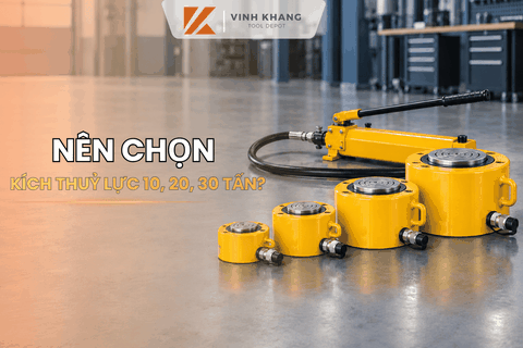 Nên Chọn Kích Thủy Lực 10, 20, 30 Hay 50 Tấn?