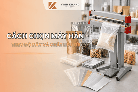 Cách chọn máy hàn theo độ dày và chất liệu túi