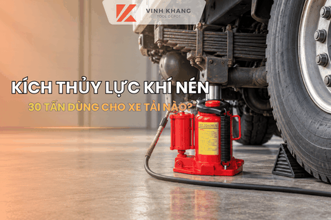 Kích thủy lực khí nén 30 tấn dùng cho xe tải nào?