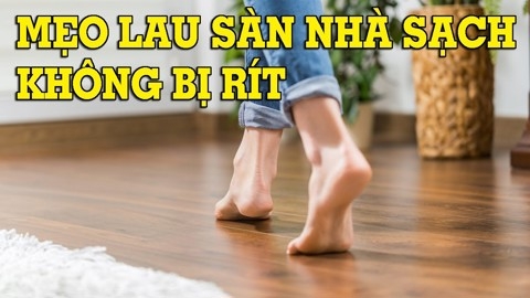 Sàn nhà rít sau khi lau, thử ngay 3 mẹo sau đây