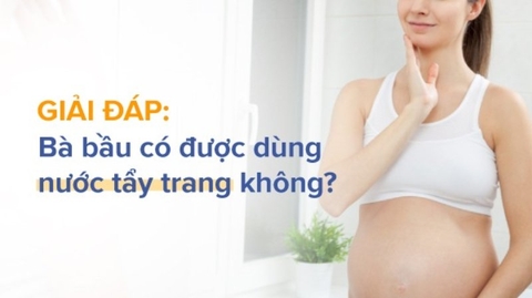 Bà bầu có được dùng nước tẩy trang không và những lưu ý