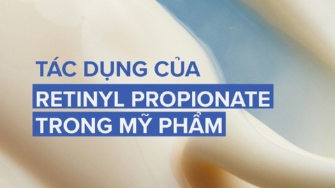 Khám phá tác dụng của Retinyl Propionate trong chăm sóc da