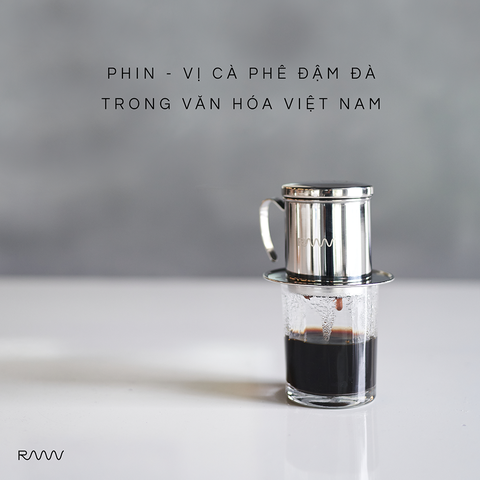 Phin: Vị cà phê đậm đà trong nền văn hóa Việt Nam