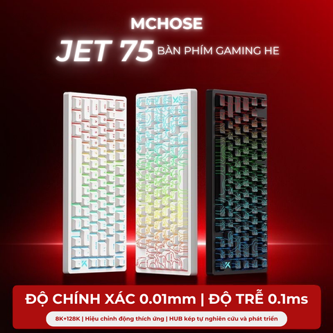 BÀN PHÍM CƠ GAMING HE MCHOSE JET 75 | Rapid Trigger | 128K | 8000hz | RT 0.01MM