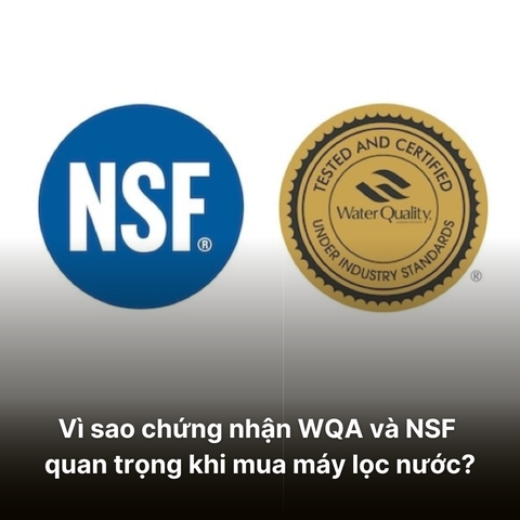 Vì sao chứng nhận WQA và NSF quan trọng khi mua máy lọc nước?