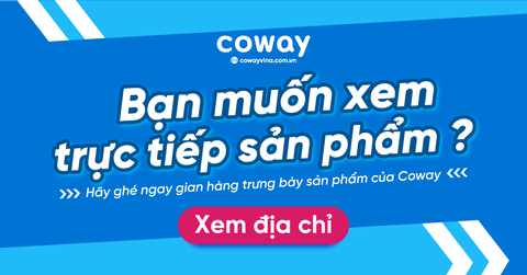 Xem trực tiếp sản phẩm Coway tại TP.HCM và Hà Nội